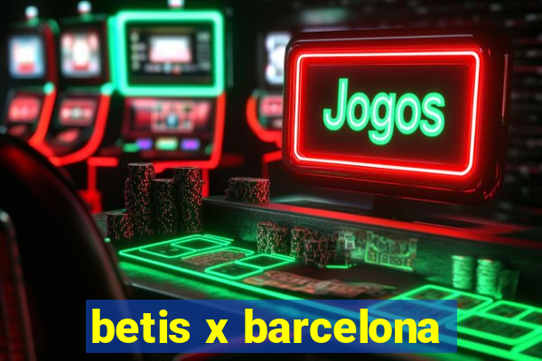 betis x barcelona